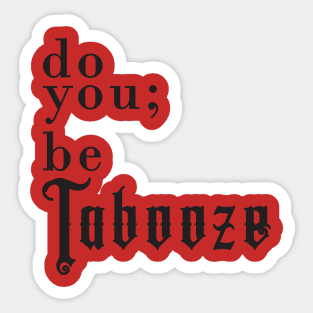 Do You; Be Tabooze Sticker